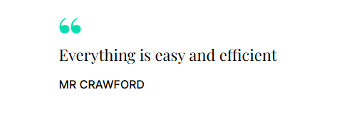 "Everything is easy and efficient" Mr Crawford 